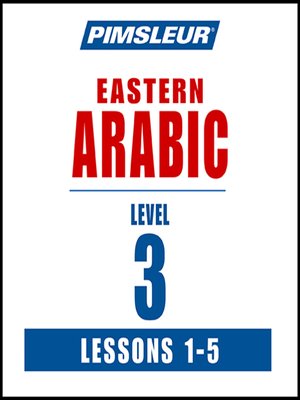 cover image of Pimsleur Arabic (Eastern) Level 3 Lessons 1-5 MP3